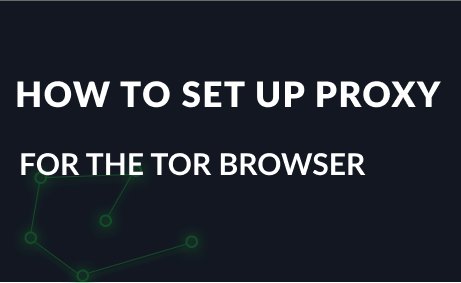 Setting up a proxy in the Tor browser
