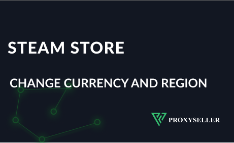 Changing currency and region in the Steam Store using a proxy
